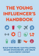 The Young Influencer s Handbook: Build Your Brand, Gain Followers, Secure Sponsorships, and Create Click-Worthy Content Fashion