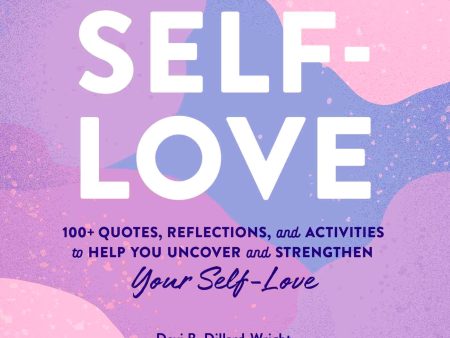 Self-Love: 100+ Quotes, Reflections, and Activities to Help You Uncover and Strengthen Your Self-Love Online Hot Sale