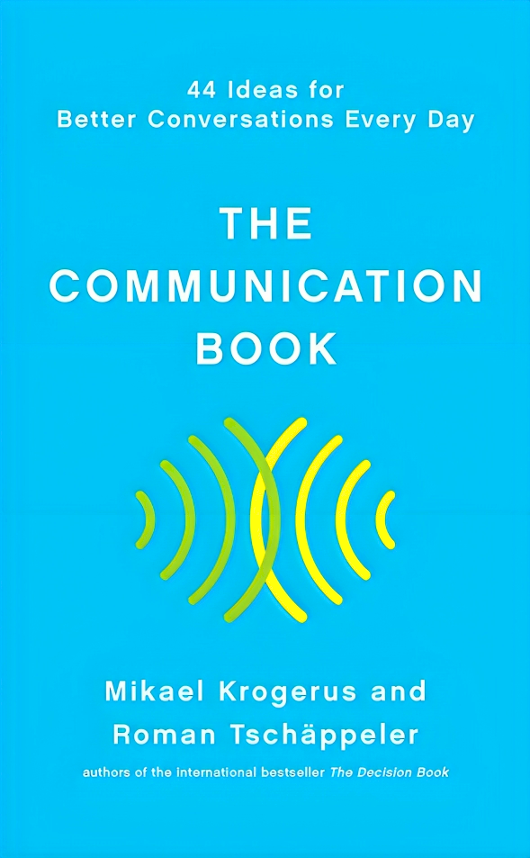 The Communication Book: 44 Ideas for Better Conversations Every Day Supply