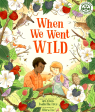 When We Went Wild (Volume 1) (Nature’S Wisdom, 1) Online