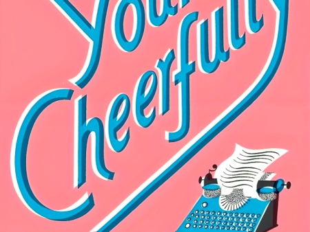 Yours Cheerfully: Book #2 Of The Emmeline Lake Chronicles Online