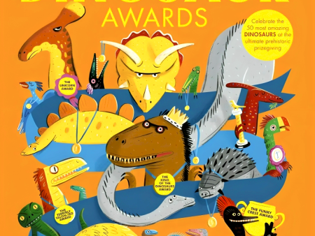 The Dinosaur Awards: Celebrate the 50 Most Amazing Dinosaurs at the Ultimate Prehistoric Prizegiving Online