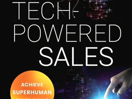 Tech-Powered Sales : Achieve Superhuman Sales Skills Discount