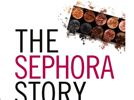 The Sephora Story : The Retail Success You Can t Make Up For Cheap