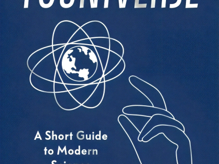 Youniverse: A Short Guide to Modern Science Online now